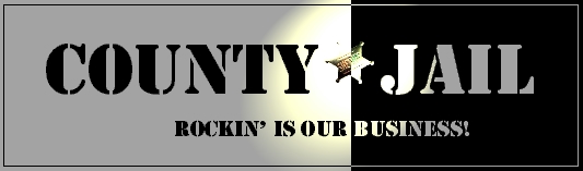 COUNTY JAIL - rockin´ is our business!